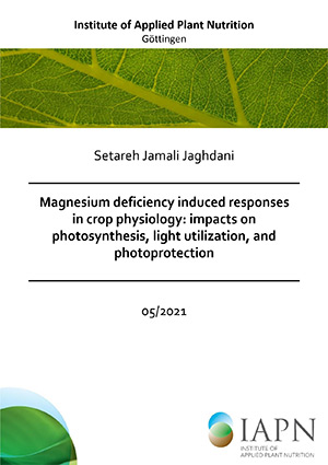 Titelseite der Dissertation von Setareh Jamali Jaghdani: Magnesium deficiency induced responses in crop physiology: impacts on photosynthesis, light utilization, and photoprotection